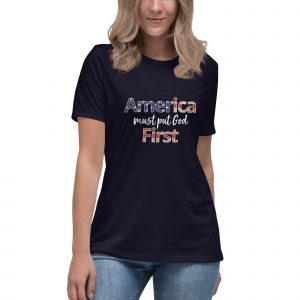 America Must Put God First Women’s Tee – VERTICAL – Dark Shirt Colors